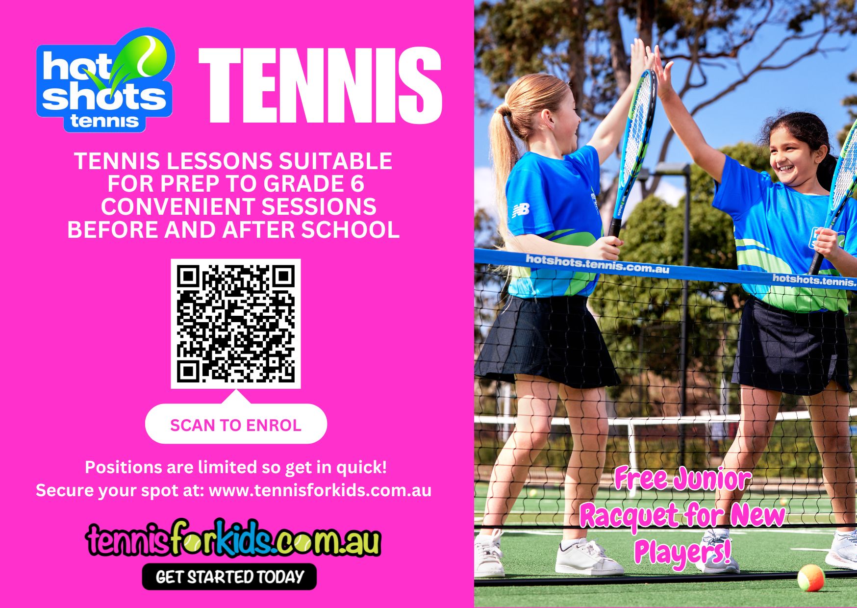 Promotional flyer for Hot Shots Tennis advertising tennis lessons for children from Prep to Grade 6, with convenient sessions before and after school. The Hot Shots Tennis logo appears on a pink background alongside a QR code and the text “Scan to enrol”. On the right, two school-aged children in blue sports uniforms stand on a tennis court, reaching across the net to high-five while holding tennis racquets. Text over the image reads “Free junior racquet for new players” and the website addresses tennisforkids.com.au and hotshots.tennis.com.au are shown.
